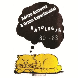 Tapa de Adrián Goizueta  y el experimental — Antología 80 - 83