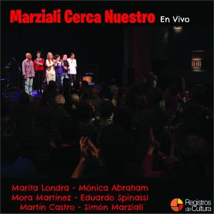 Tapa de Marita Londra, Mónica Abraham, Mora Martínez, Eduardo Spinassi, Martín Castro, Simón Marziali y Jorge Marziali — Marziali Cerca Nuestro